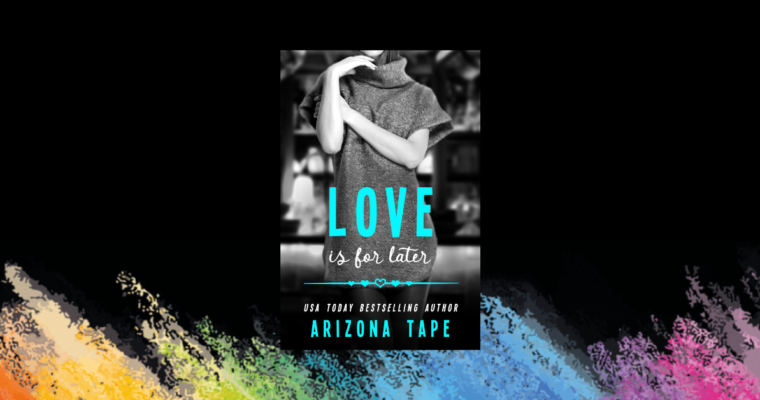 OUT NOW: Love Is For Later (Rainbow Central #1)