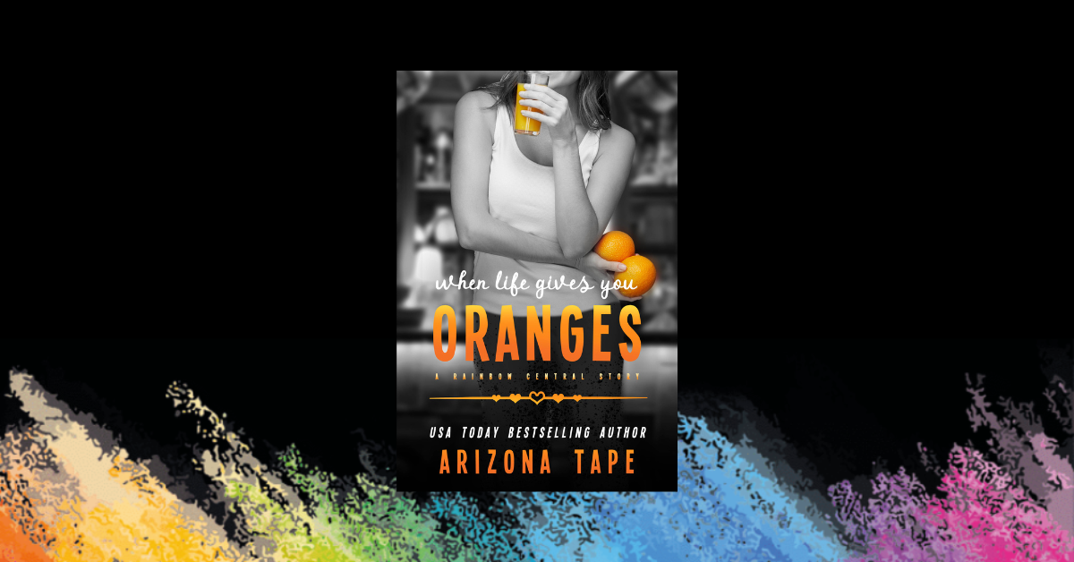 OUT NOW: When Life Gives You Oranges (Rainbow Central #5)