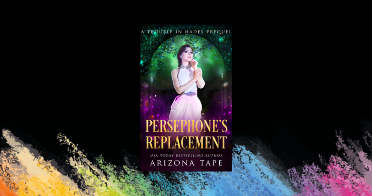 OUT NOW: Persephone’s Replacement