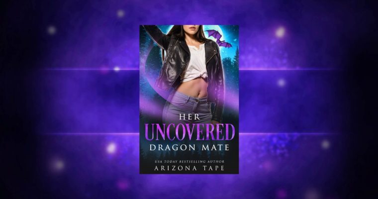 COMING SOON: Her Uncovered Dragon Mate (Crescent Lake Shifters)